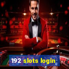 192 slots login